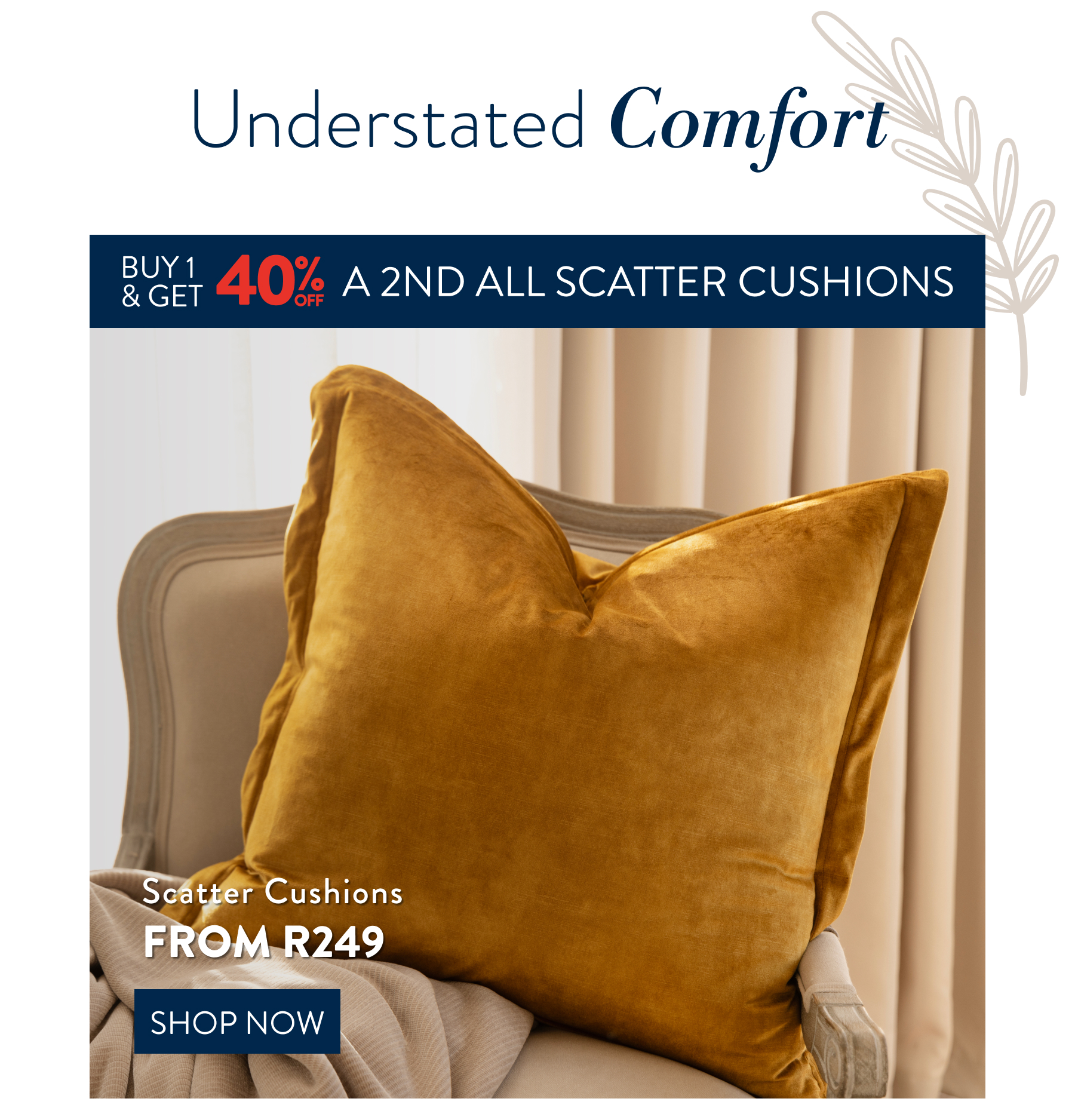 Buy 1 & Get 40% OFF a 2nd Scatter Cushion FROM: 