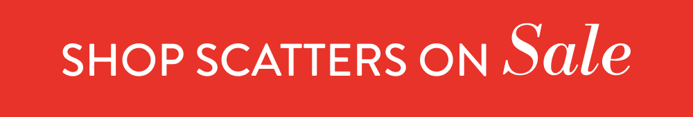 Scatter on SALE From: 