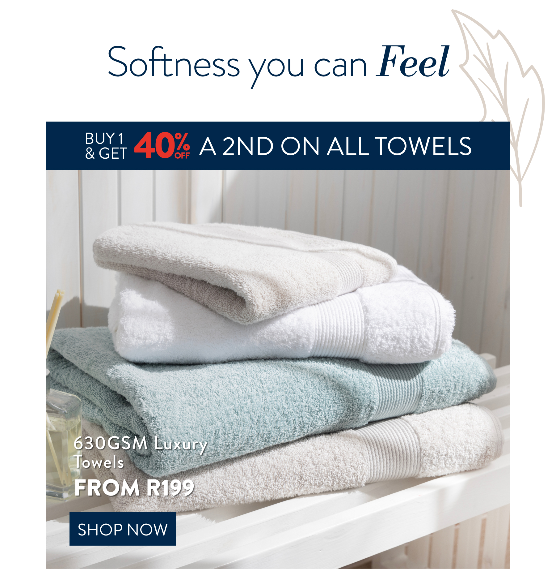 Buy 1 & get 40% off a 2nd on ALL Towels FROM: 