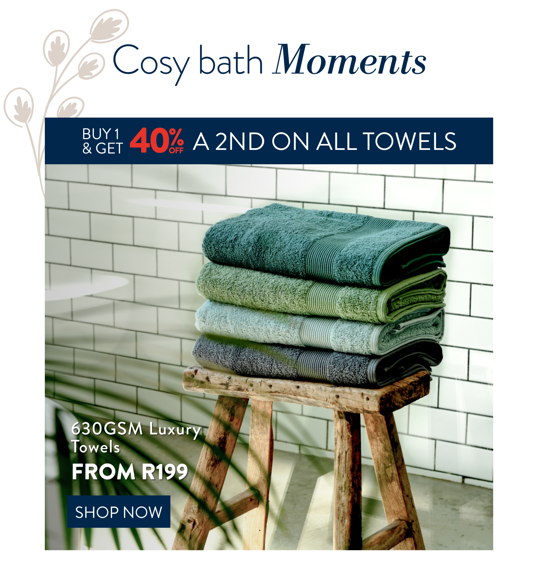 Buy 1 & get 40% off a 2nd on ALL Towels FROM: 