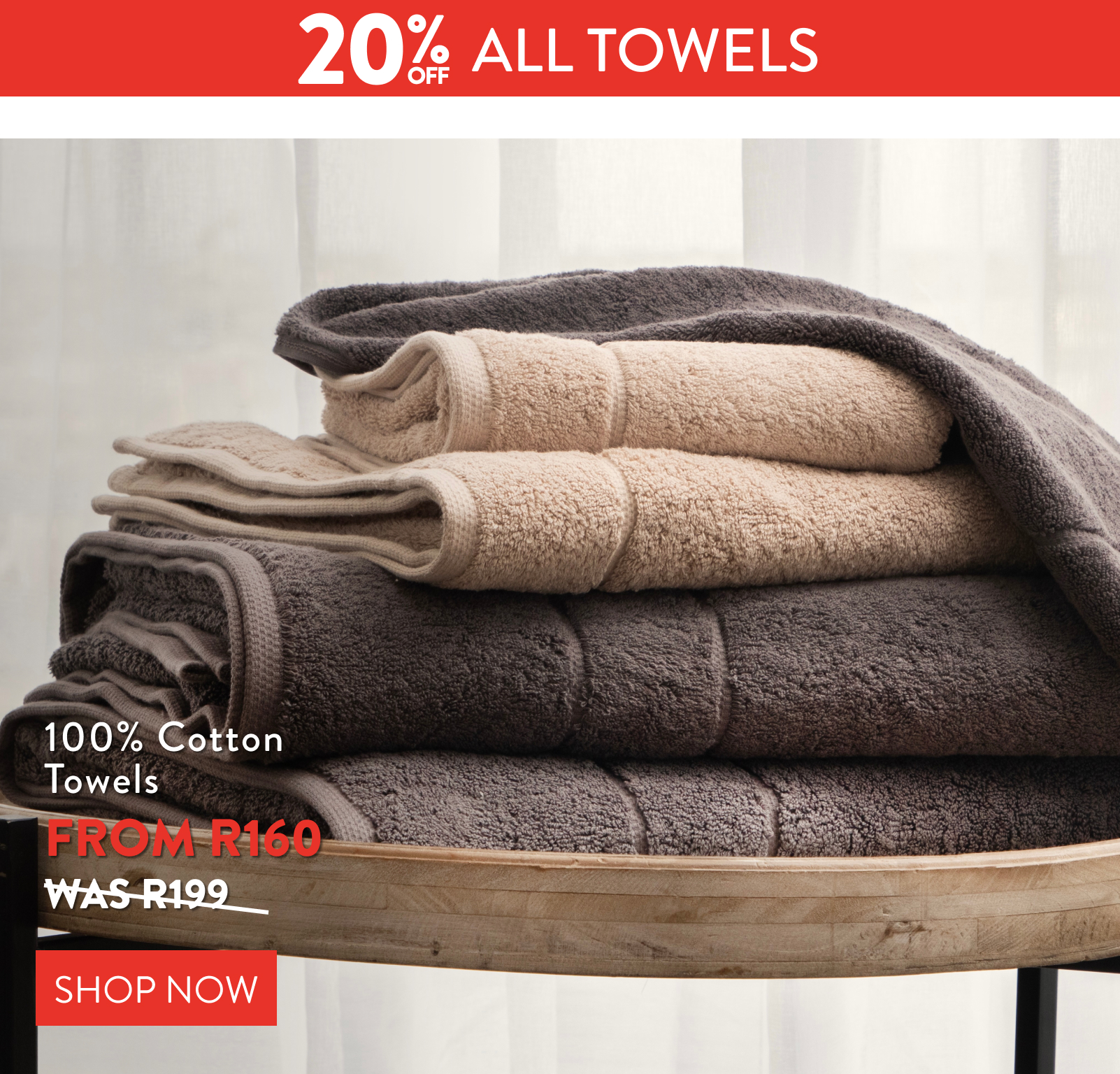 20% OFF ALL TOWELS FROM: 