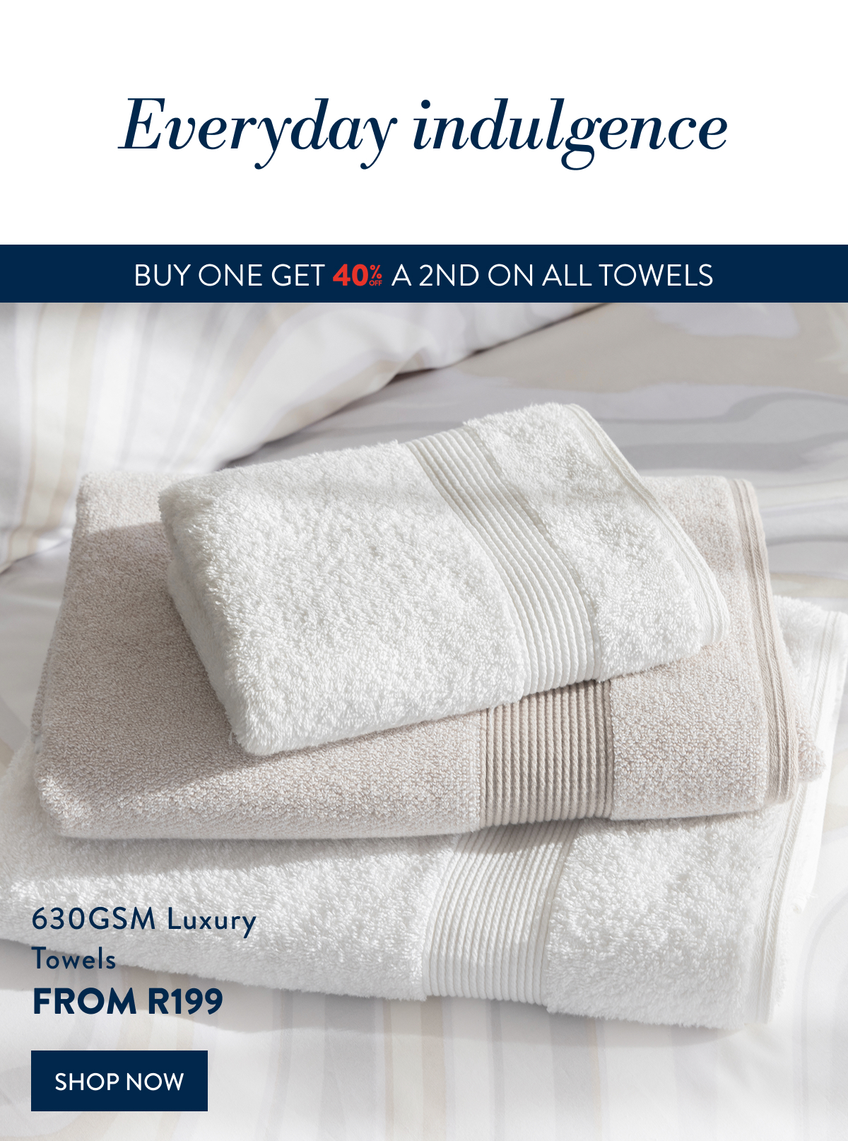BUY 1 & GET 40% OFF 2ND ON ALL TOWELS