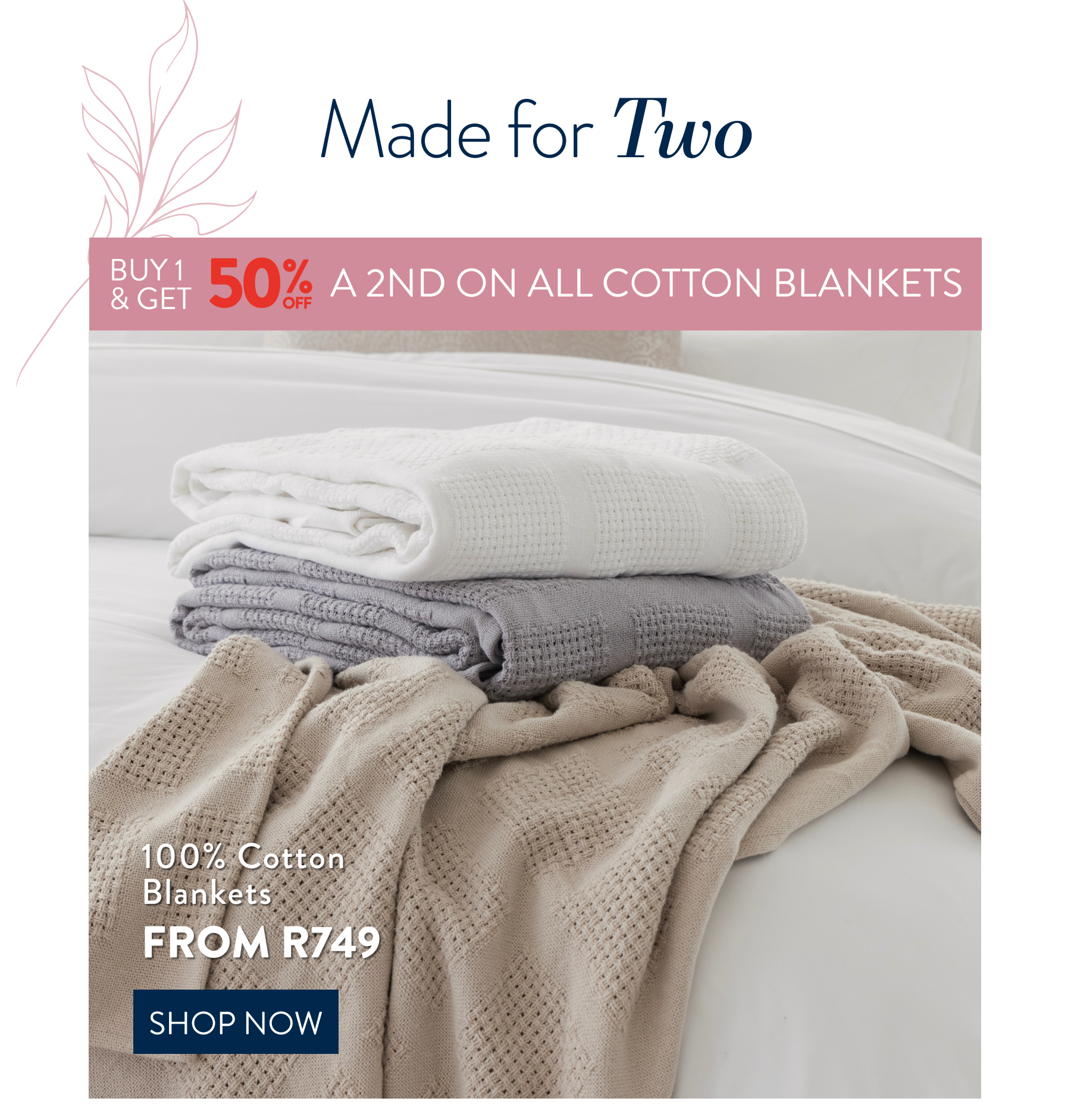 Buy 1 & Get 50% OFF on ALL Cotton Blankets FROM: 