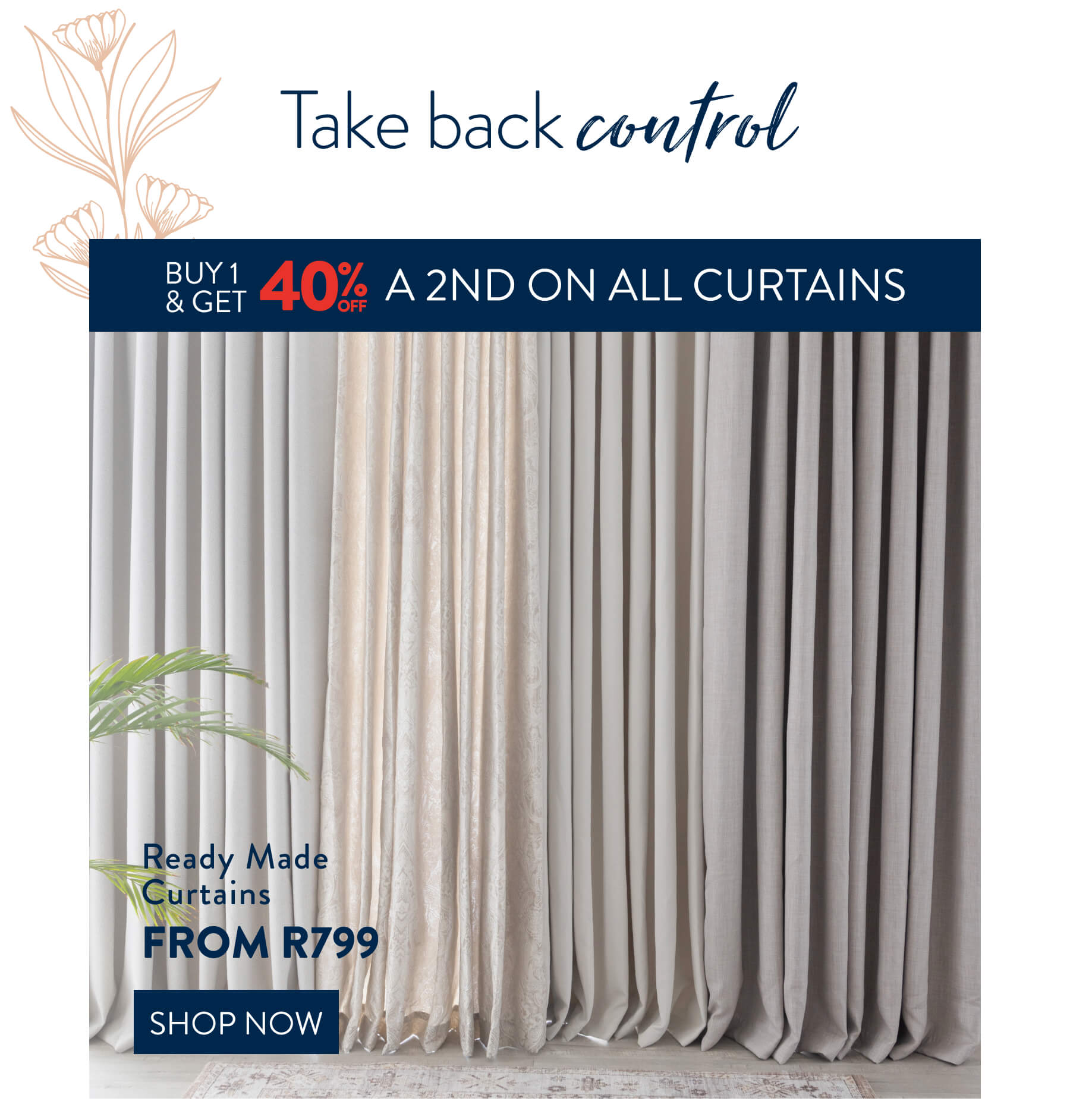 40% OFF 2nd Curtains From: