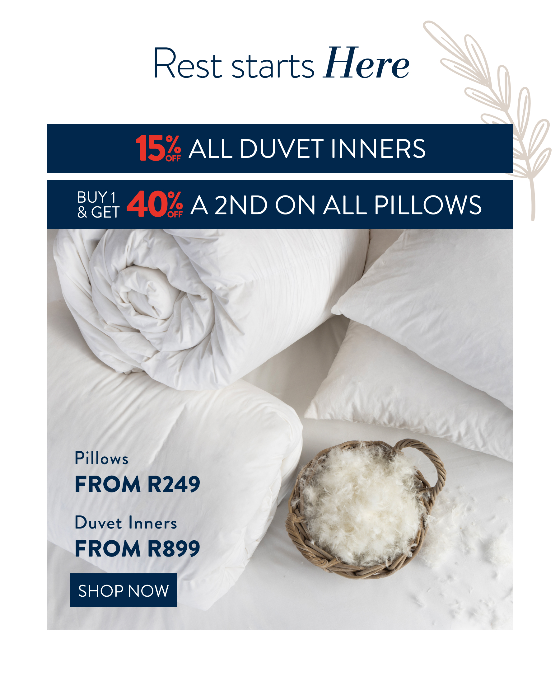 15% OFF ALL Duvet Inners & 40% OFF a 2nd on all Pillows FROM: 