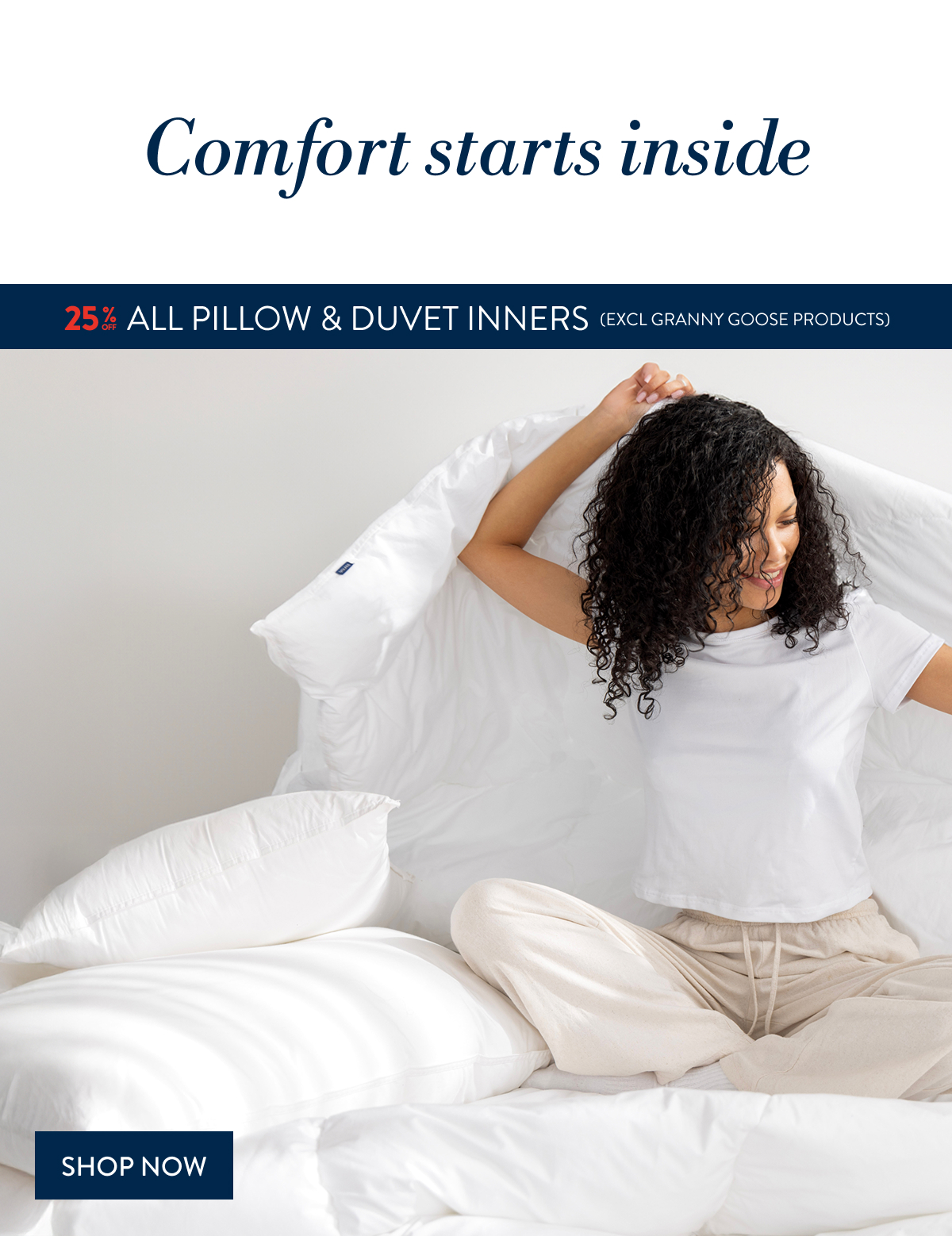 25% OFF ALL PILLOW & DUVET INNERS (excl Granny Goose)