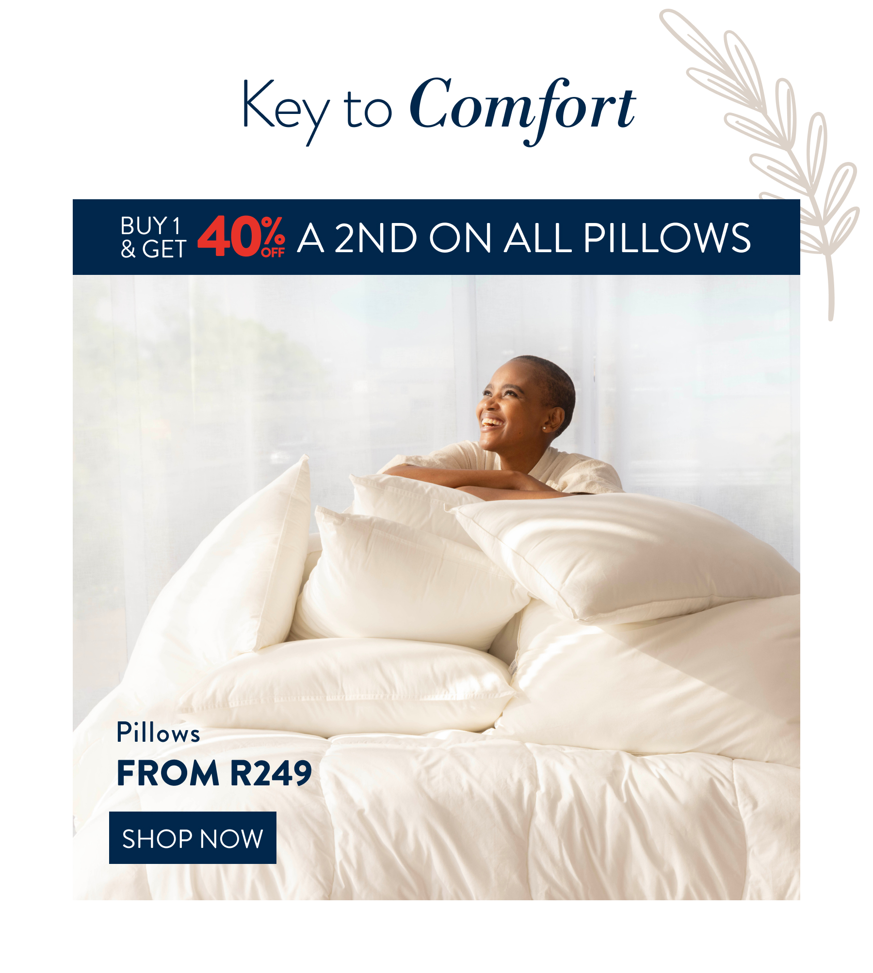 Buy 1 & Get 40% OFF a 2nd on all Pillows FROM: 