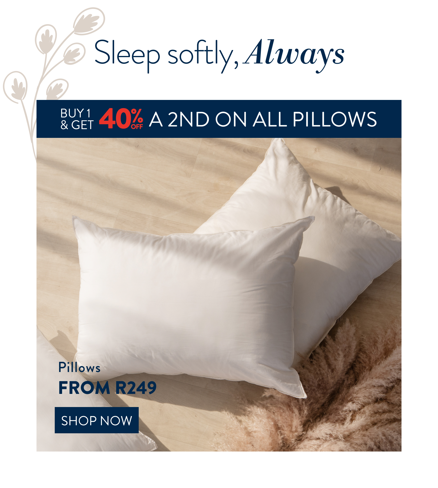 40% OFF a 2nd on ALL Pillows FROM: 