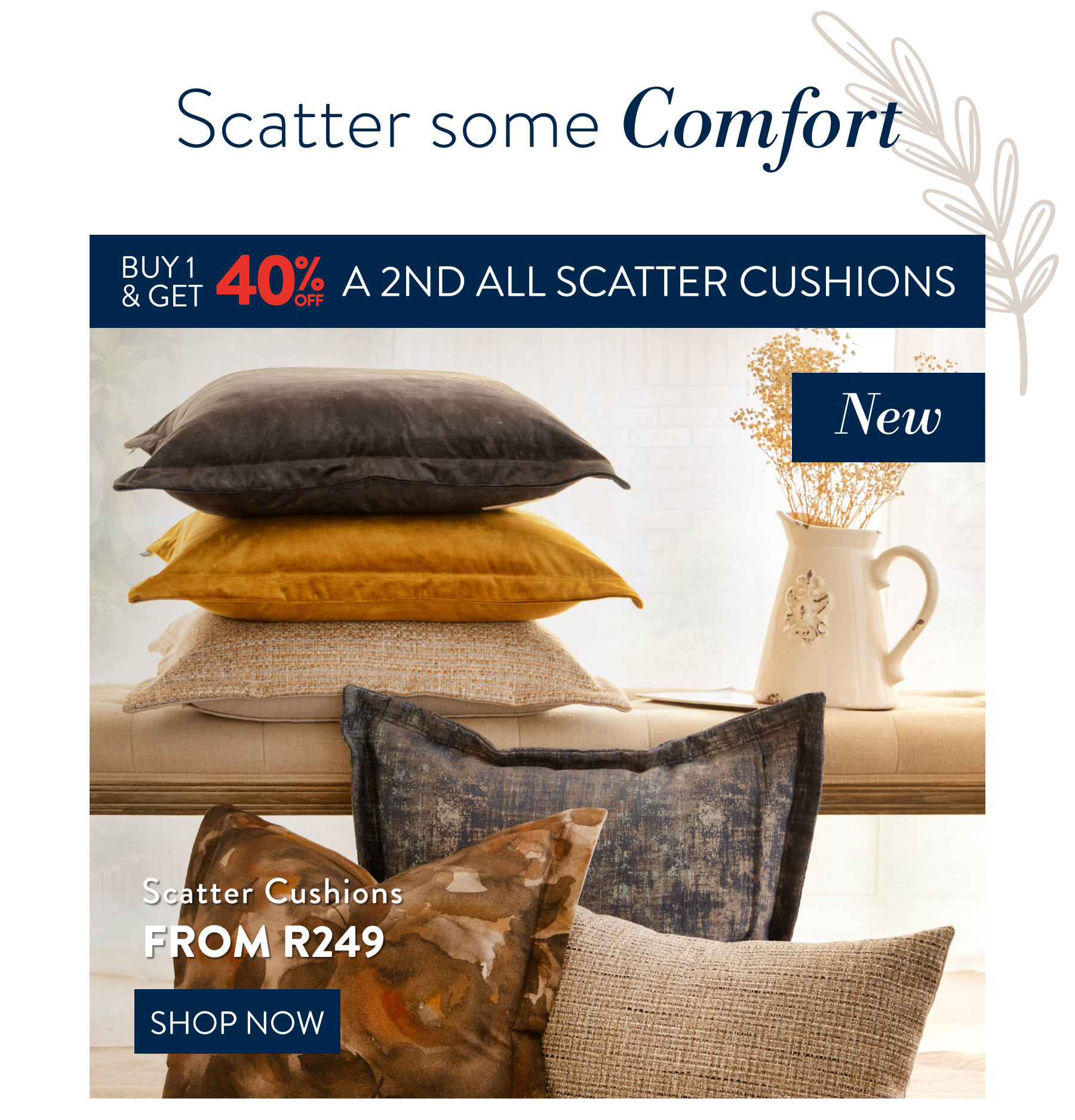 Buy 1 & Get 40% OFF a 2nd ALL Scatter Cushions