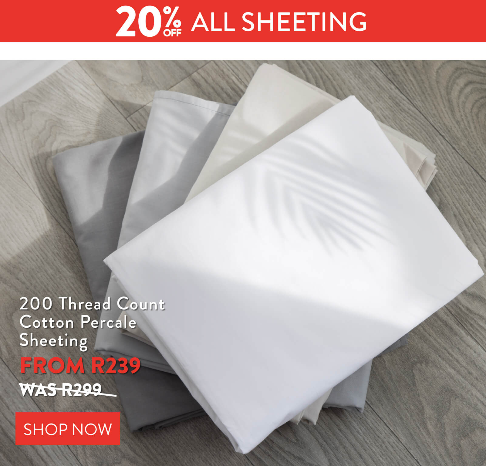 Get 20% OFF ALL Sheeting FROM: