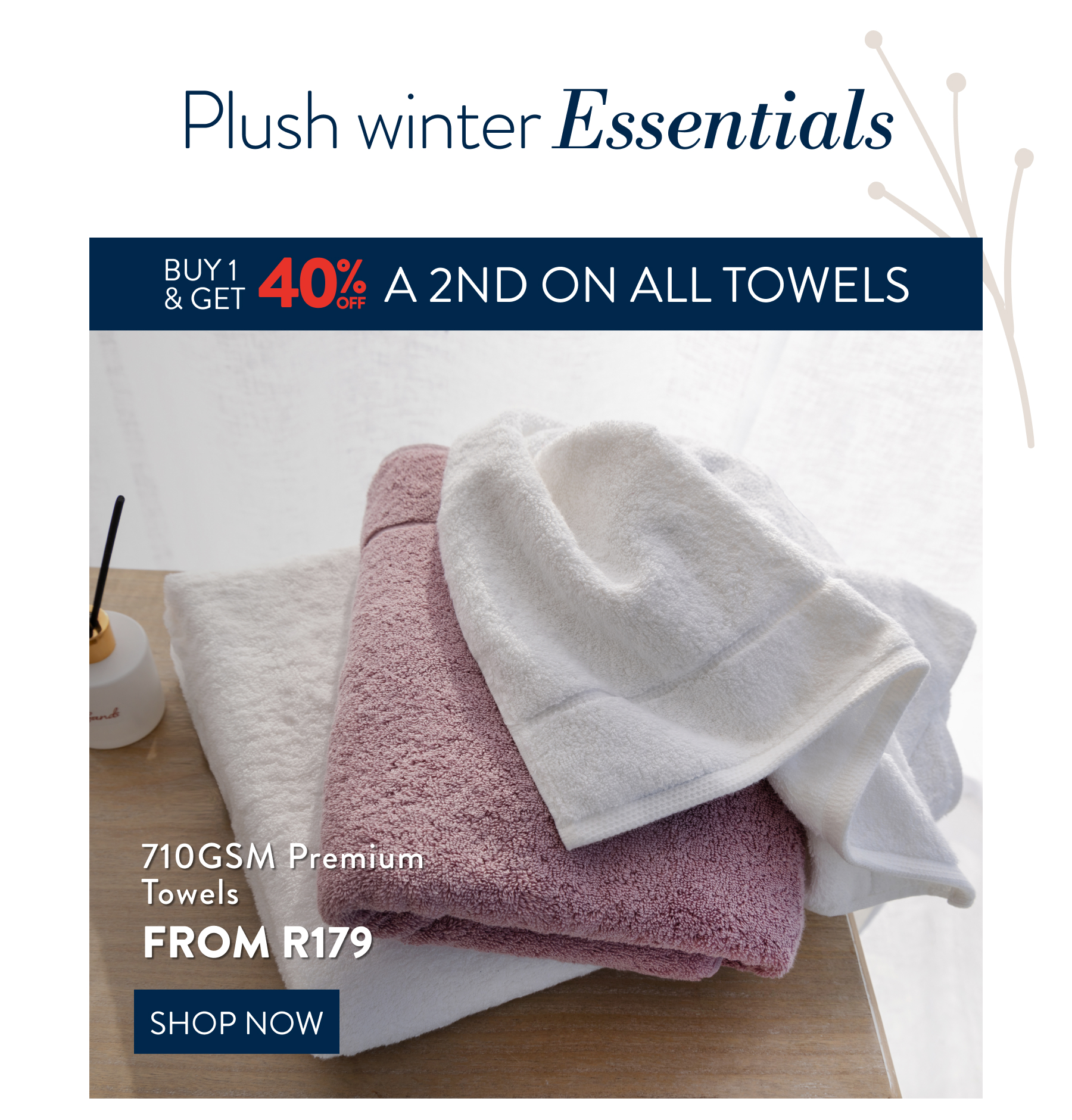 Buy 1 & Get 40% OFF a 2nd on ALL Towels FROM:  