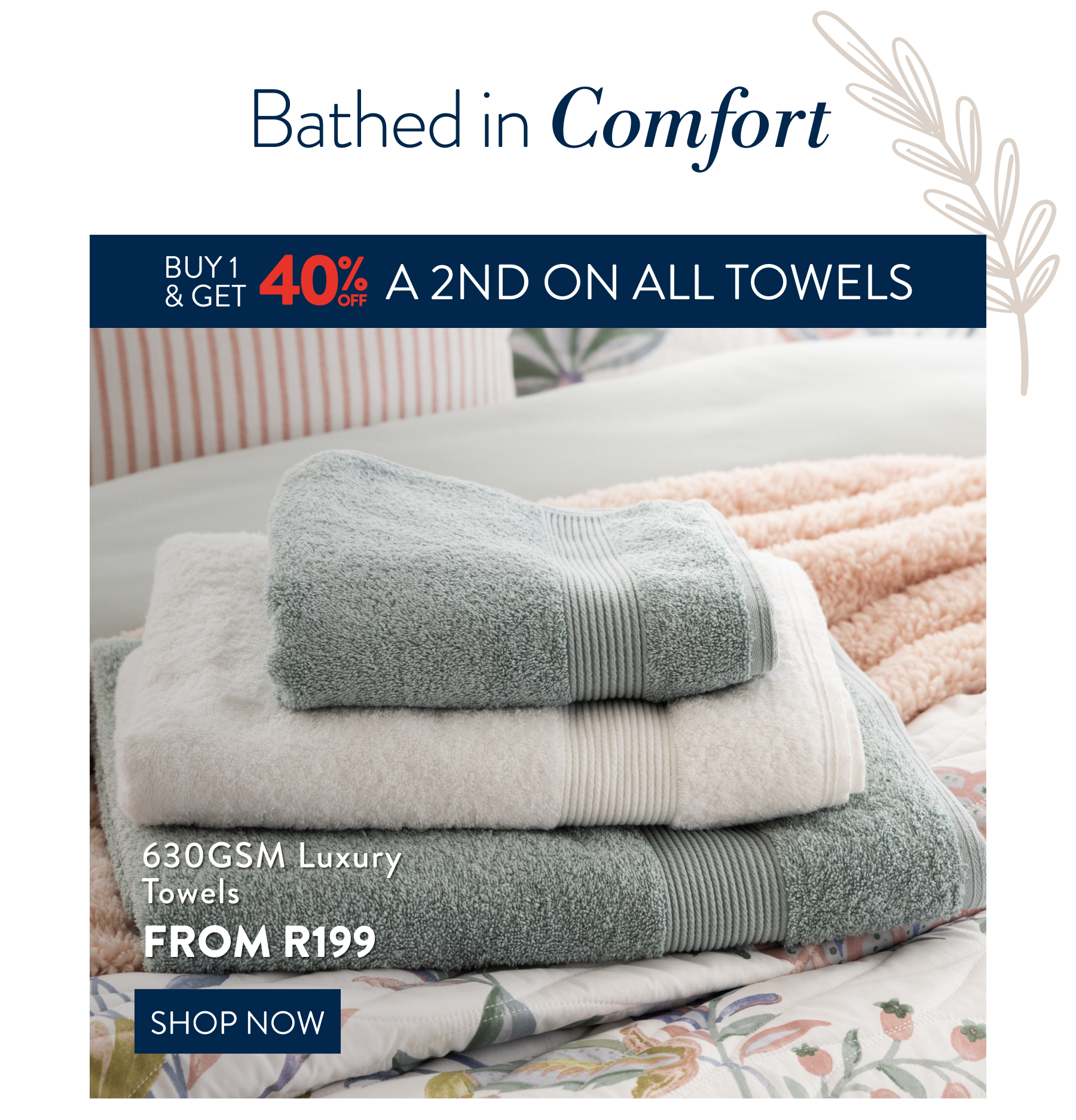Buy 1 & get 40% off a 2nd on ALL Towels FROM: 