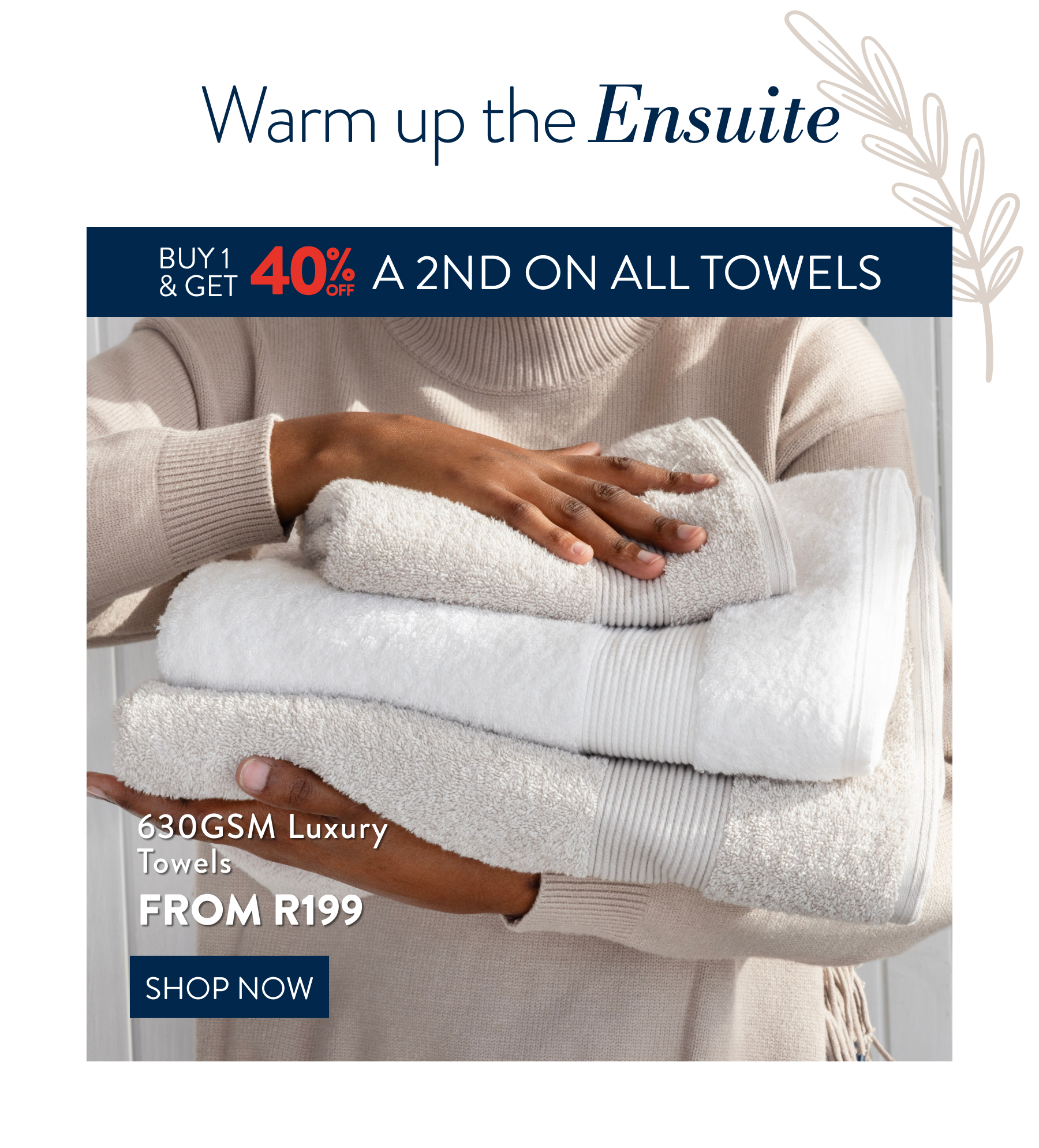 Buy 1 & get 40% off a 2nd on ALL Towels FROM: 