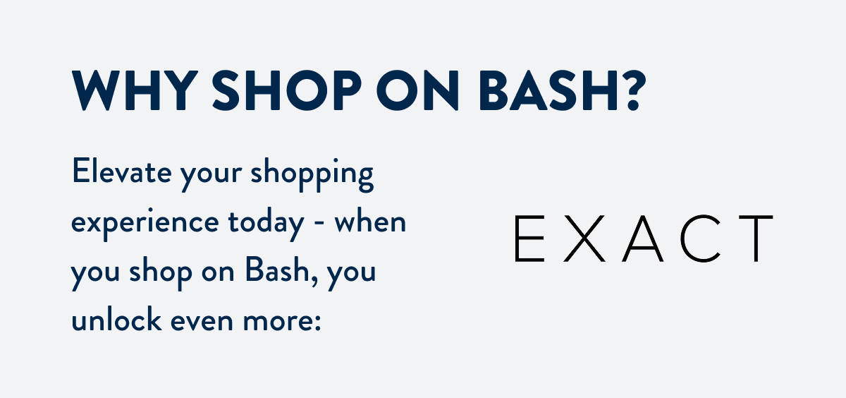 Why shop Bash?