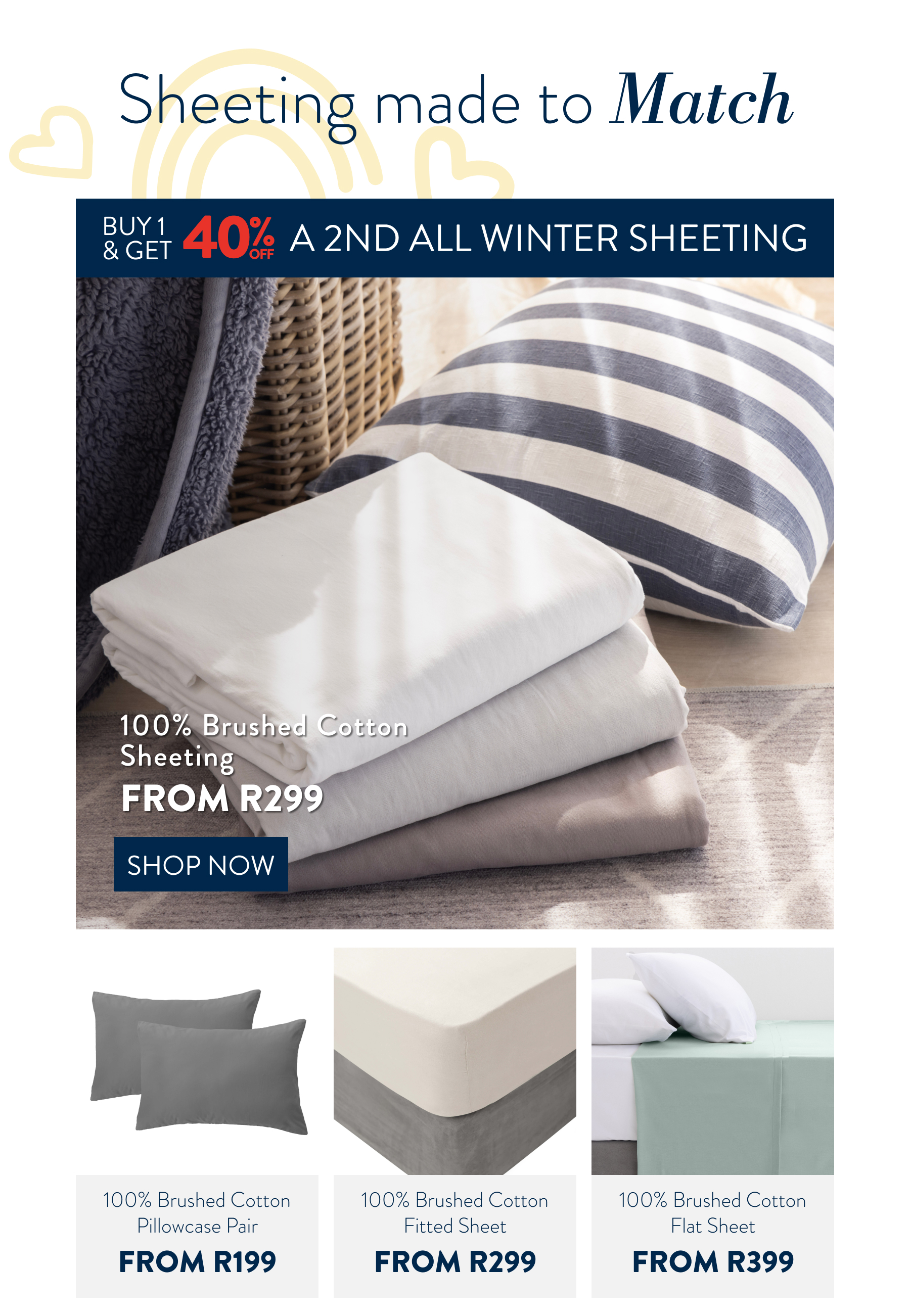 Buy 1 & Get 40% OFF a 2nd ALL Winter Sheeting (excluding pillowcases) FROM: 