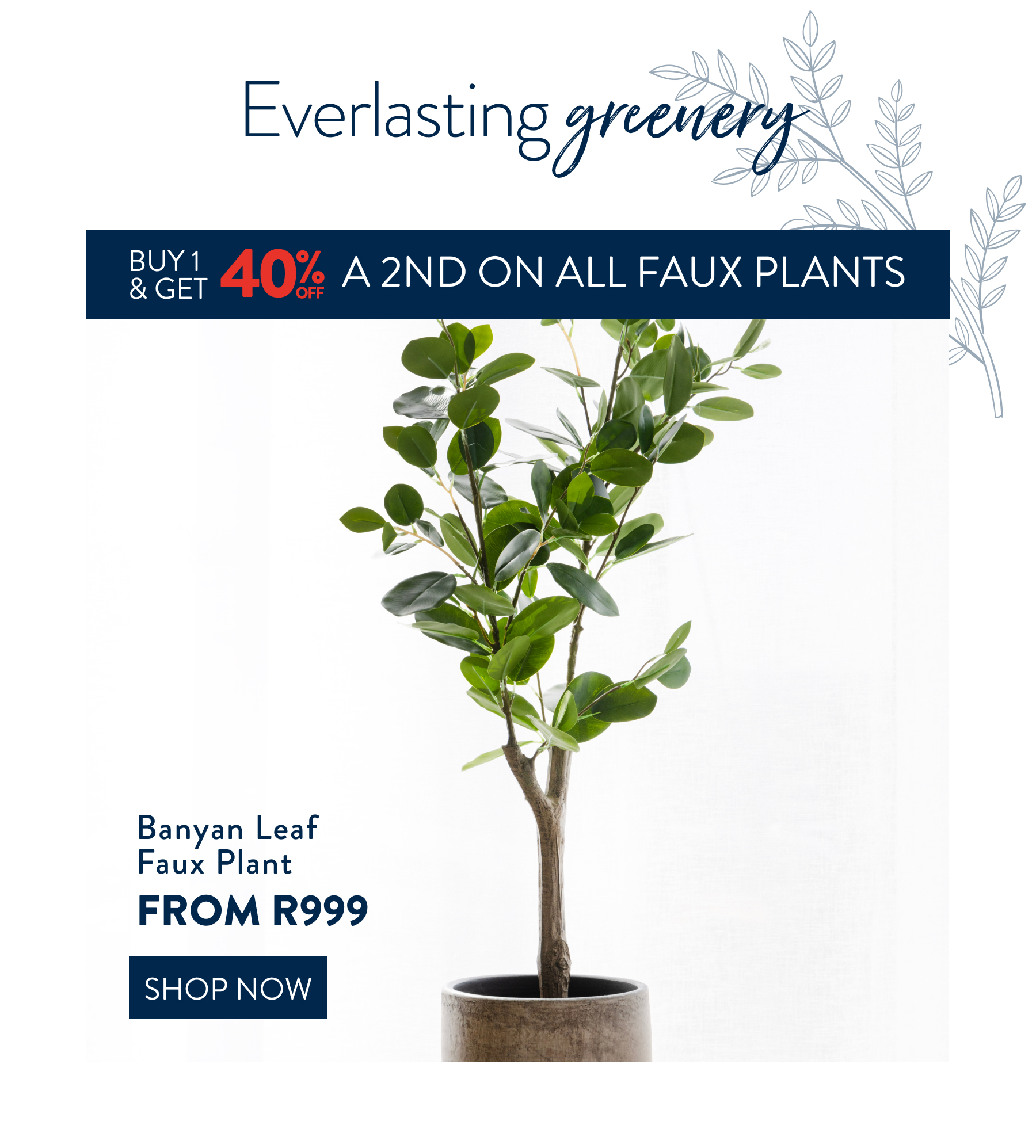 Buy 1, Get 40% a 2nd ALL Faux Plants FROM: 