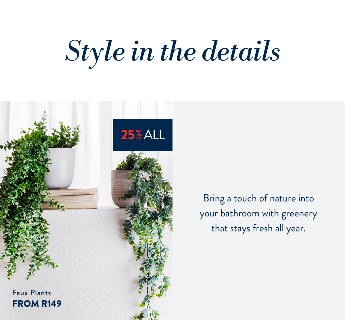 25% OFF All Faux Plants FROM: 