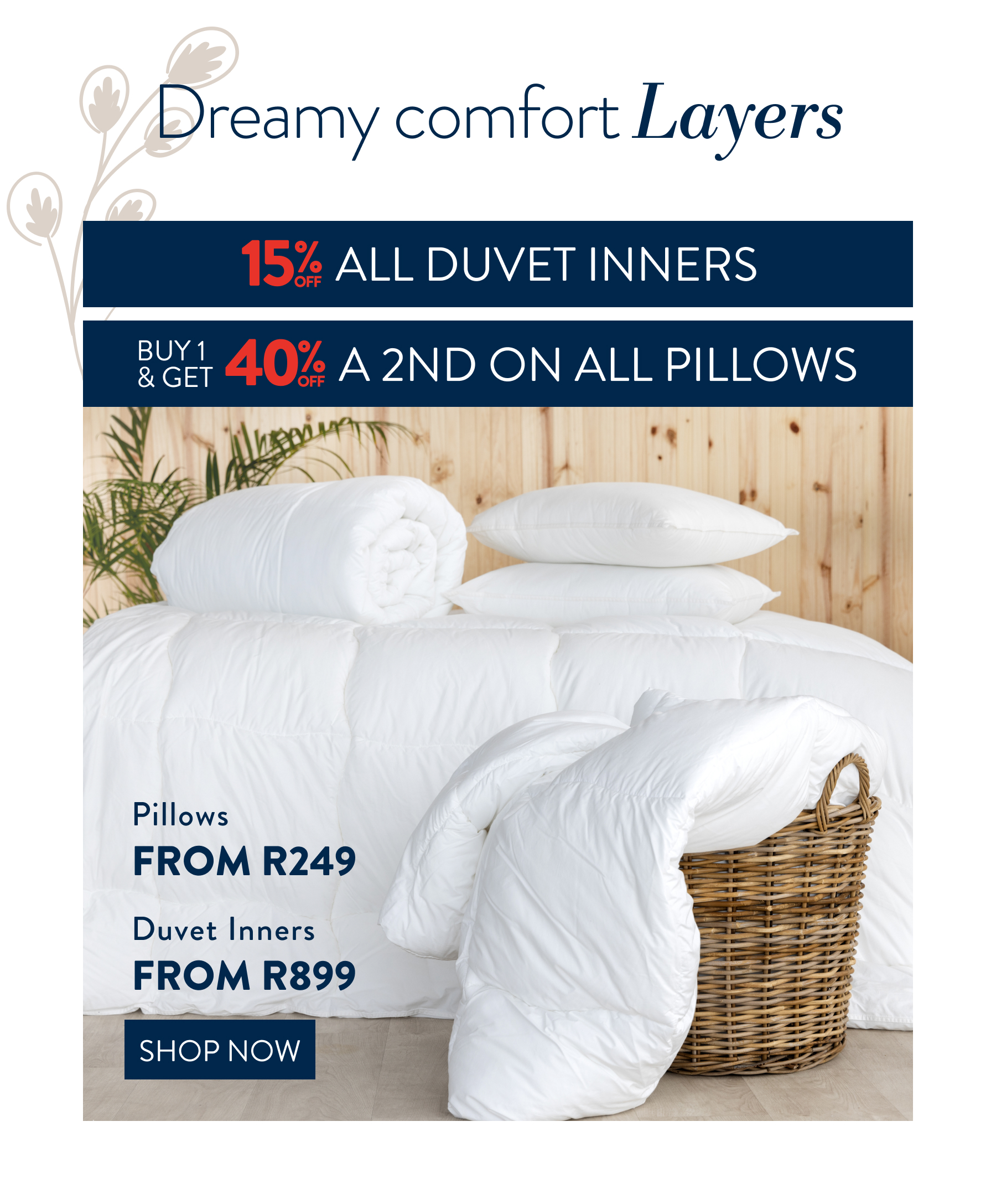 15% OFF INNERS & 40% OFF a 2nd on ALL Pillows FROM: 