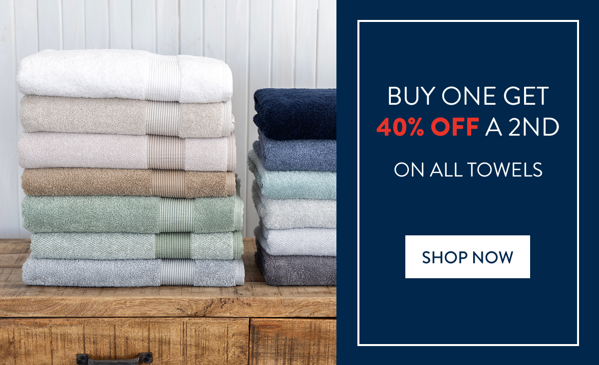 Buy 1 and Get 40% OFF a 2nd on ALL Towels FROM: 