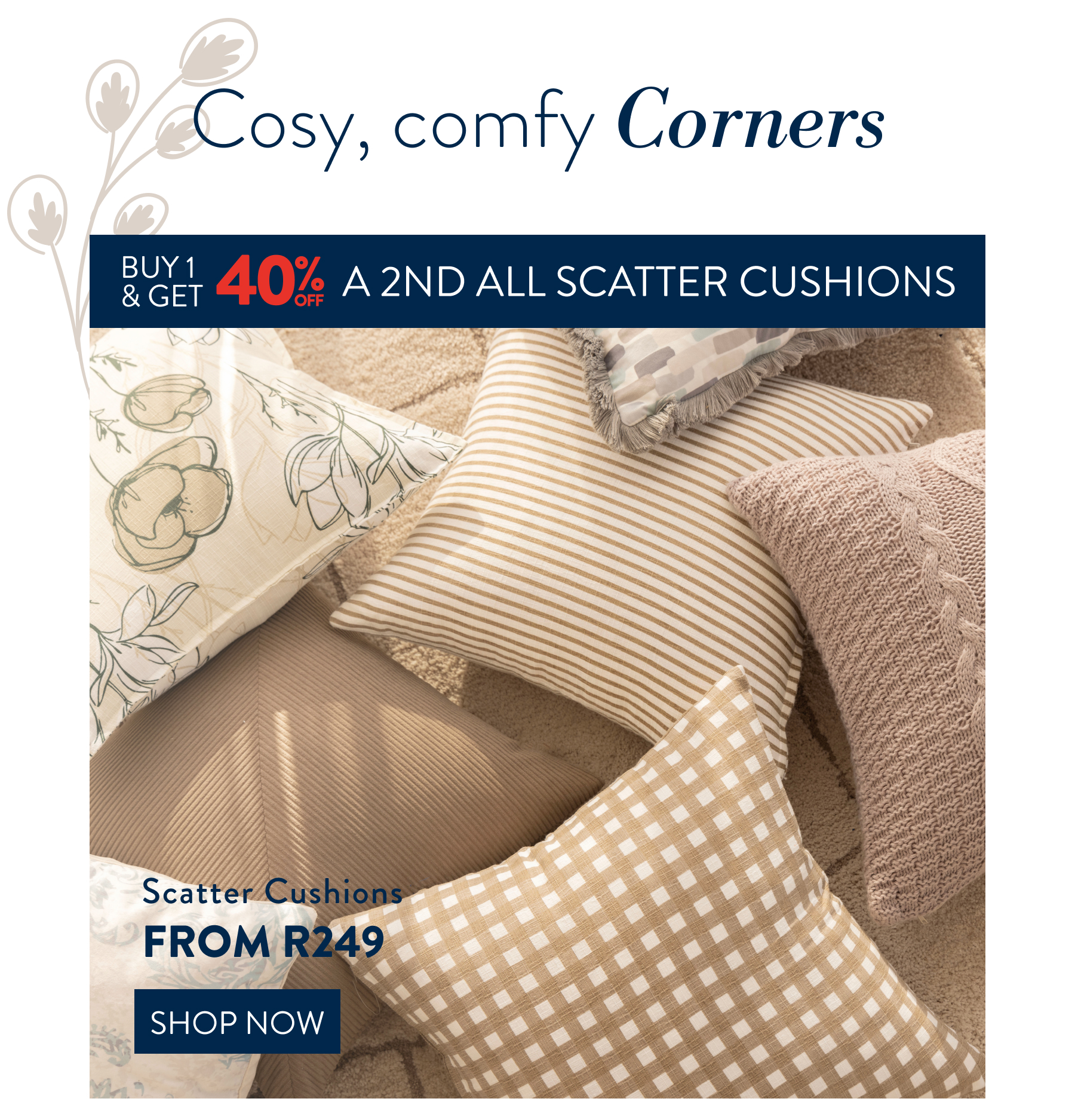 Buy 1 & Get 40% OFF a 2nd All Scatter Cushions FROM: 