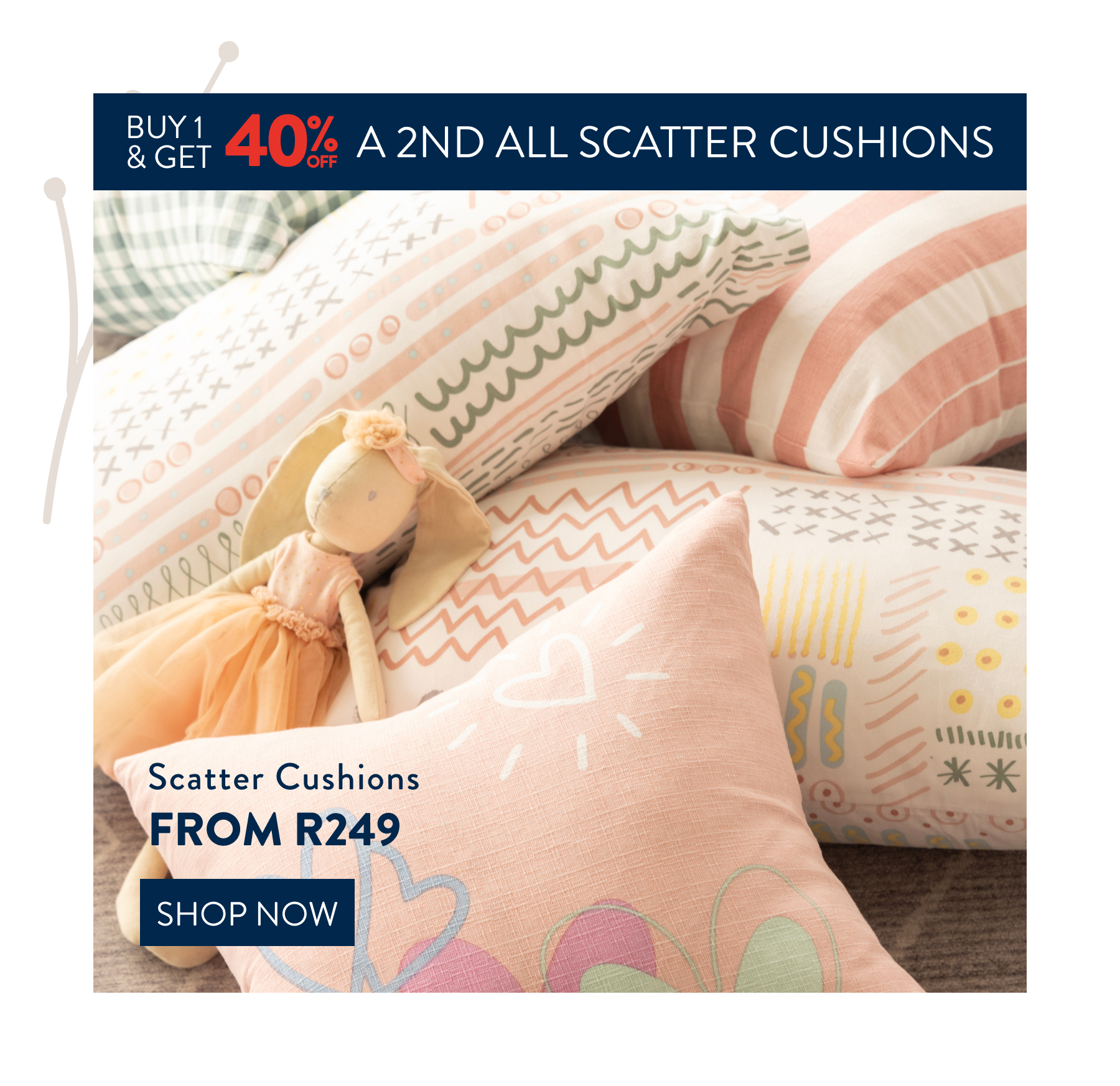 Buy 1 & Get 40% OFF a 2nd ALL Scatter Cushions FROM: 