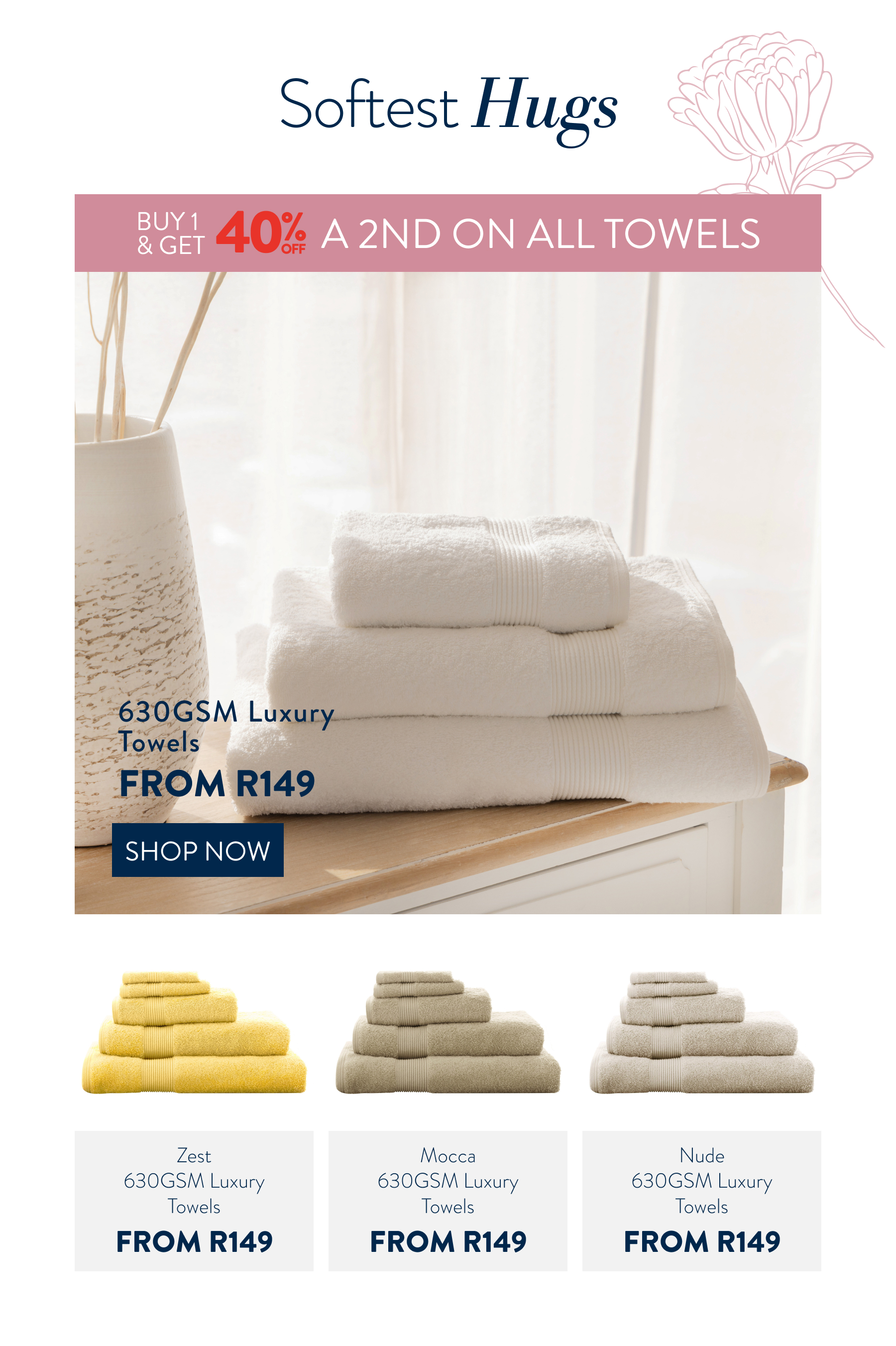 Buy 1 & Get 40% OFF a 2nd on all Towels FROM: 