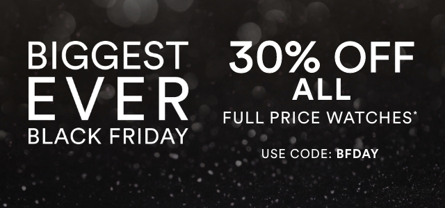 30% Off All Full Price Watches| Use Code: BFDAY
