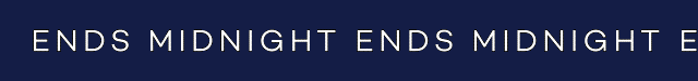 ENDS MIDNIGHT