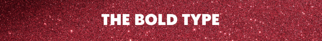 THE BOLD TYPE