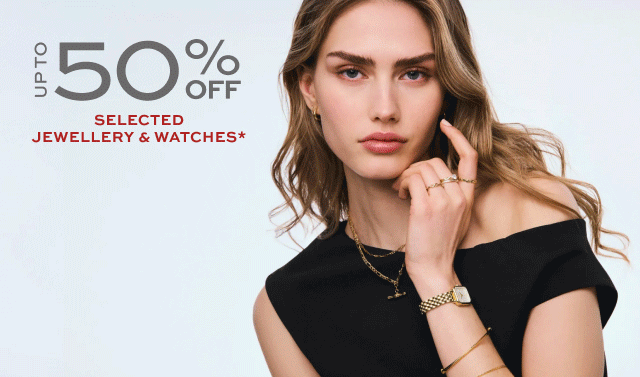Up To 50% Off Jewellery & Watches Up To 50% Off Jewellery & Watches