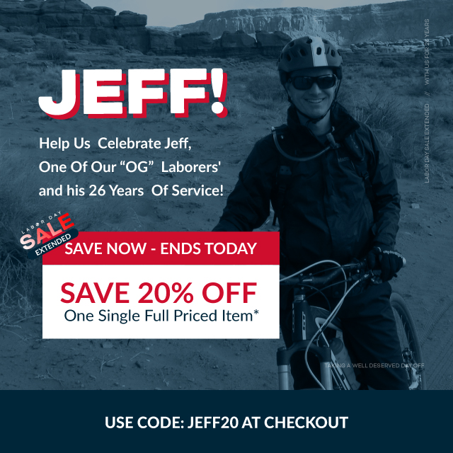  JEFF! Help Us Celebrate Jeff, One Of Our OG Laborers' and his 26 Years Of Service! ,e Llese ey One Single Full Priced Item* i " AN ; 1 " P USE CODE: JEFF20 AT CHECKOUT 