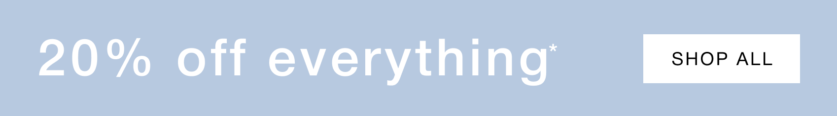 20% off everything