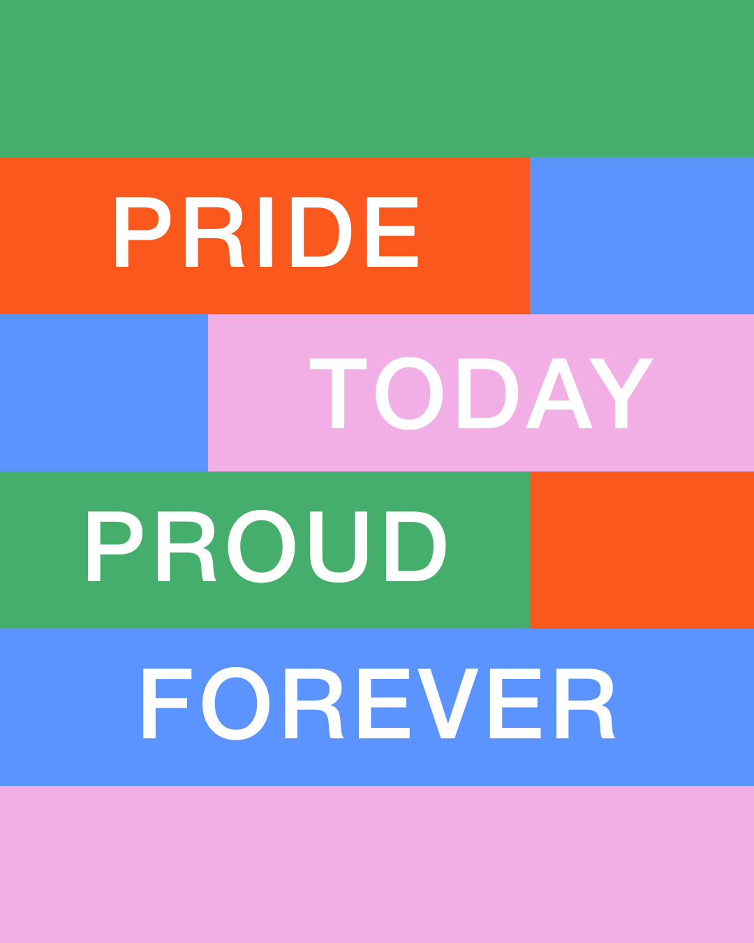 PRIDE TODAY, PROUD FOREVER