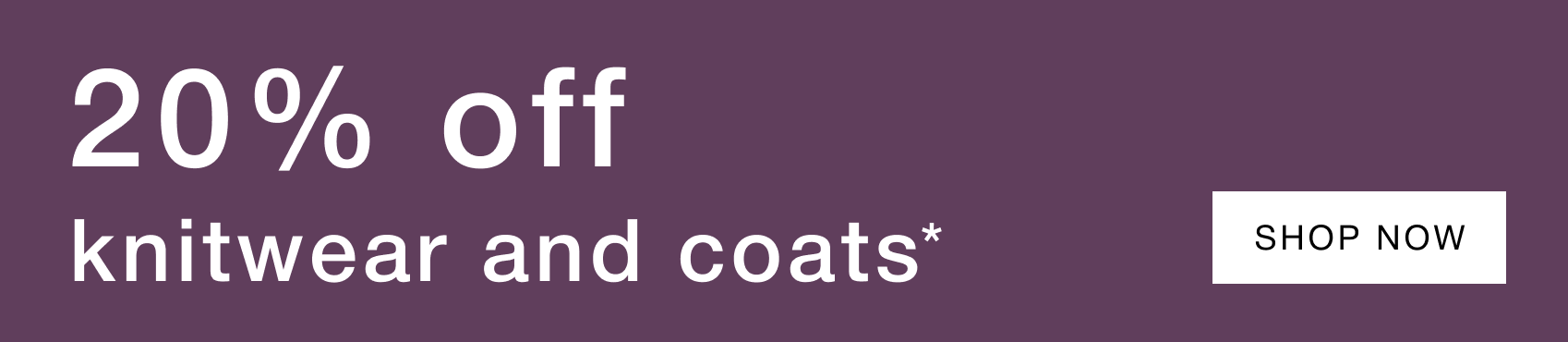 20% off knitwear and coats