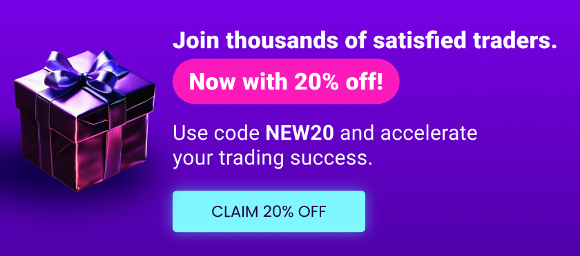 Join thousands of satisfied traders. Now with 20% off! Use code NEW20 and accelerate your trading success.