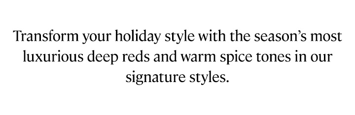 Transform your holiday style with the season's most luxurious deep reds