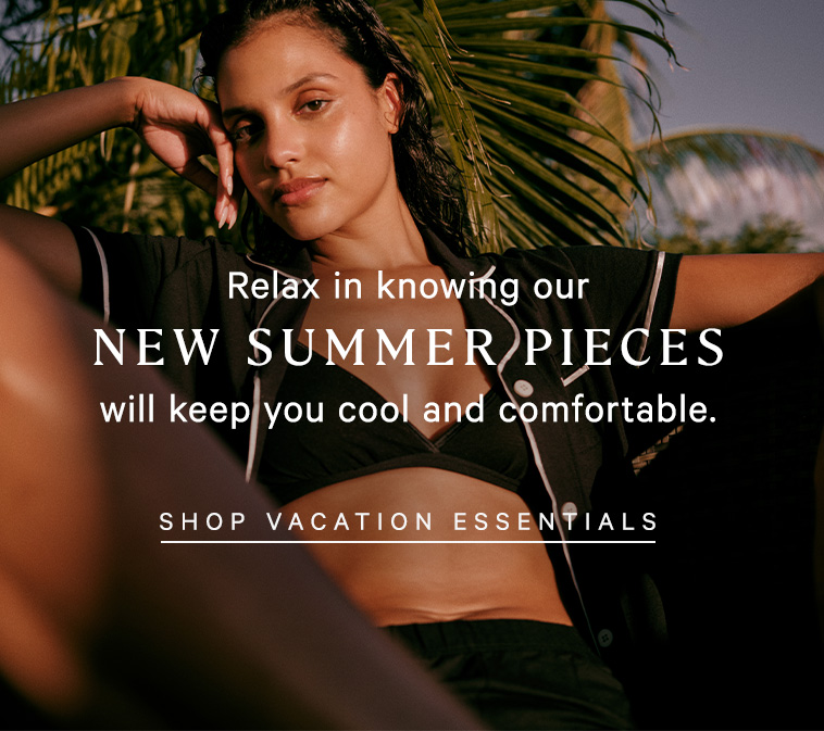 Relax in knowing our new summer pieces will keep you cool and comfortable