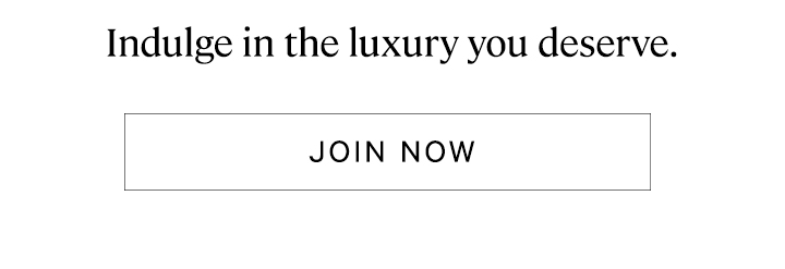 Indulge in the luxury you deserve