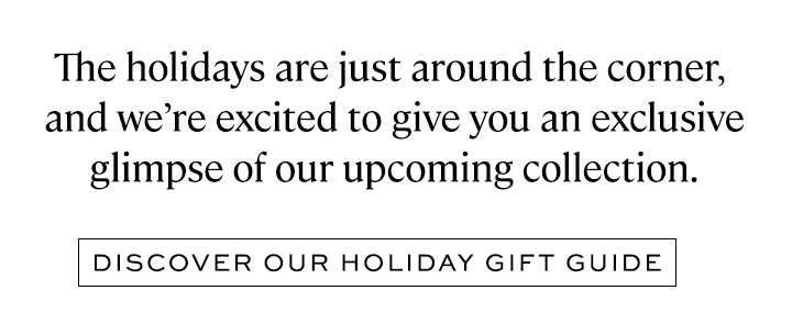 Discover our Holiday Gift Guide