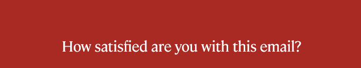 How satisfied are you with this email?