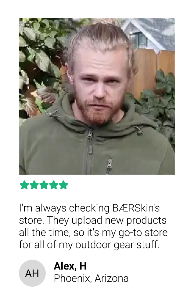 I'm always checking BÆRSkin's store. They upload new products all the time, so it's my go-to store for all of my outdoor gear stuff.