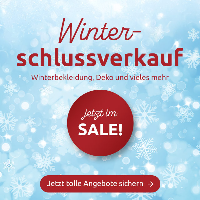 Winterschlussverkauf - Winterbekleidung, Deko und vieles mehr jetzt im Sale!