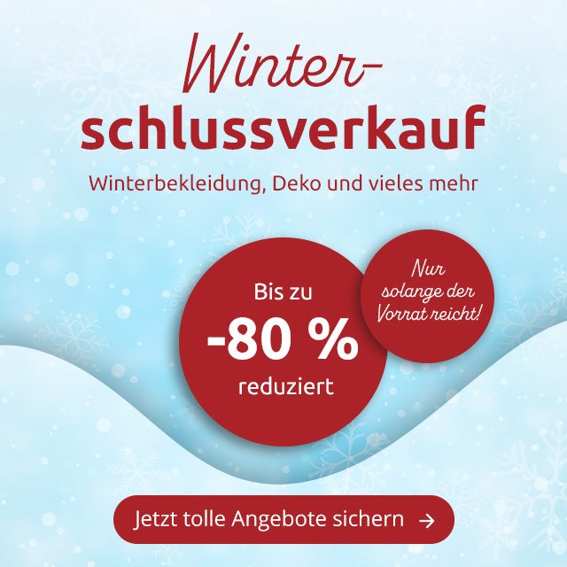 Winterschlussverkauf - Winterbekleidung, Deko und vieles mehr im Sale!