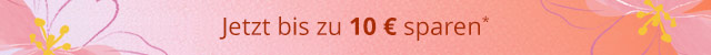 Jetzt bis zu 10€ sparen*
