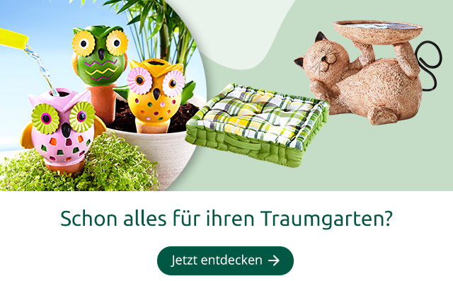 Schon alles für ihren Traumgarten?
