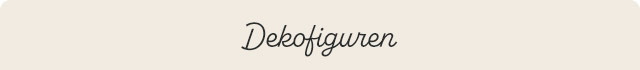 Dekofiguren