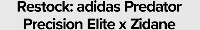 Restock: adidas Predator Precision Elite x Zidane