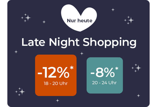 NUR HEUTE - Late Night Shopping -12% von 18 bis 20 Uhr - 8% von 20 bis 24 Uhr 