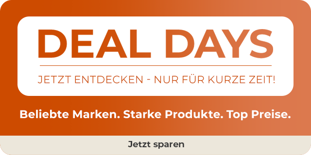 DEAL DAYS - Jetzt entdecken! - nur für kurze Zeit - Beliebte Marken. Starke Produkte. Top Preise. - Jetzt  sparen!