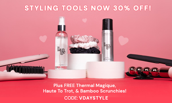 30% off all styling tools + FREE Thermal Magique,   Haute to Trot, & Bamboo Silk Scrunchies!  Code VDAYSTYLE